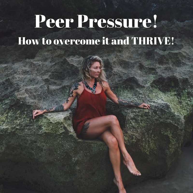 Peer Pressure! How to overcome and Thrive!