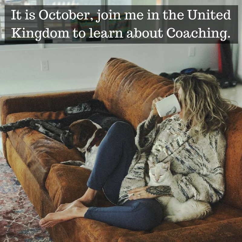 Join me in the United Kingdom and let’s talk about Coaching!